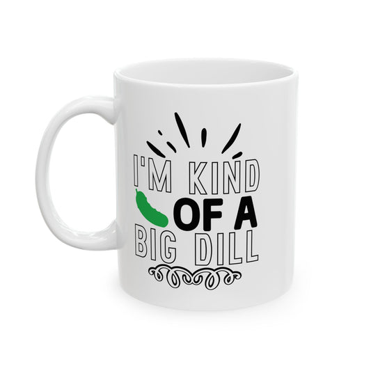 White mug with text 'I'm kind of a big dill' on a white background