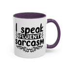 Mug - Funny Quote, I Speak Fluent Sarcasm - 11, 15oz Accent Coffee Mug