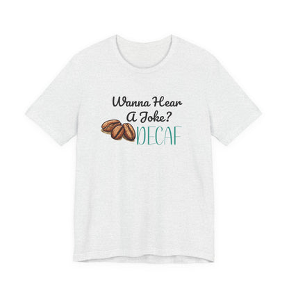 Funny Quote Tee for coffee enthusiasts
