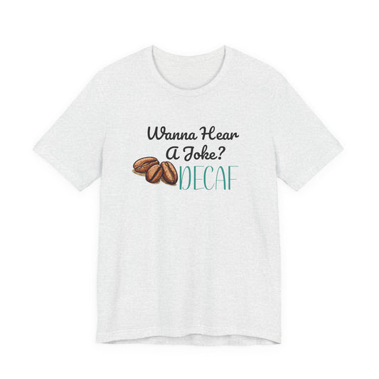 Funny Quote Tee for coffee enthusiasts