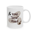 Coffee Mug - 'Proud Decaf Drinker' Funny Ceramic Mug (11oz, 15oz)