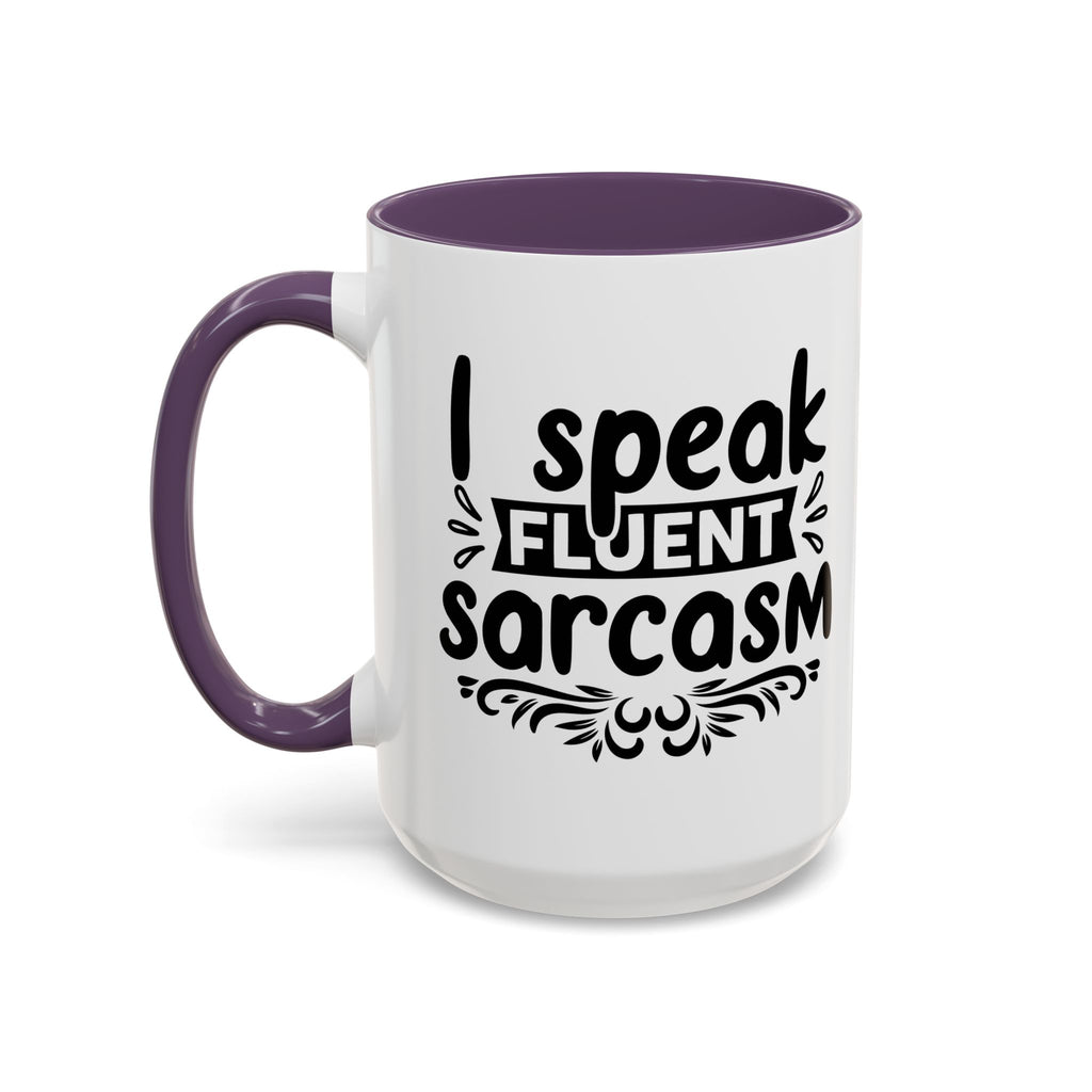 Mug - Funny Quote, I Speak Fluent Sarcasm - 11, 15oz Accent Coffee Mug