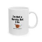 White mug with text 'I'm Not a Barista, But I Do' and a cartoon coffee cup on a white background