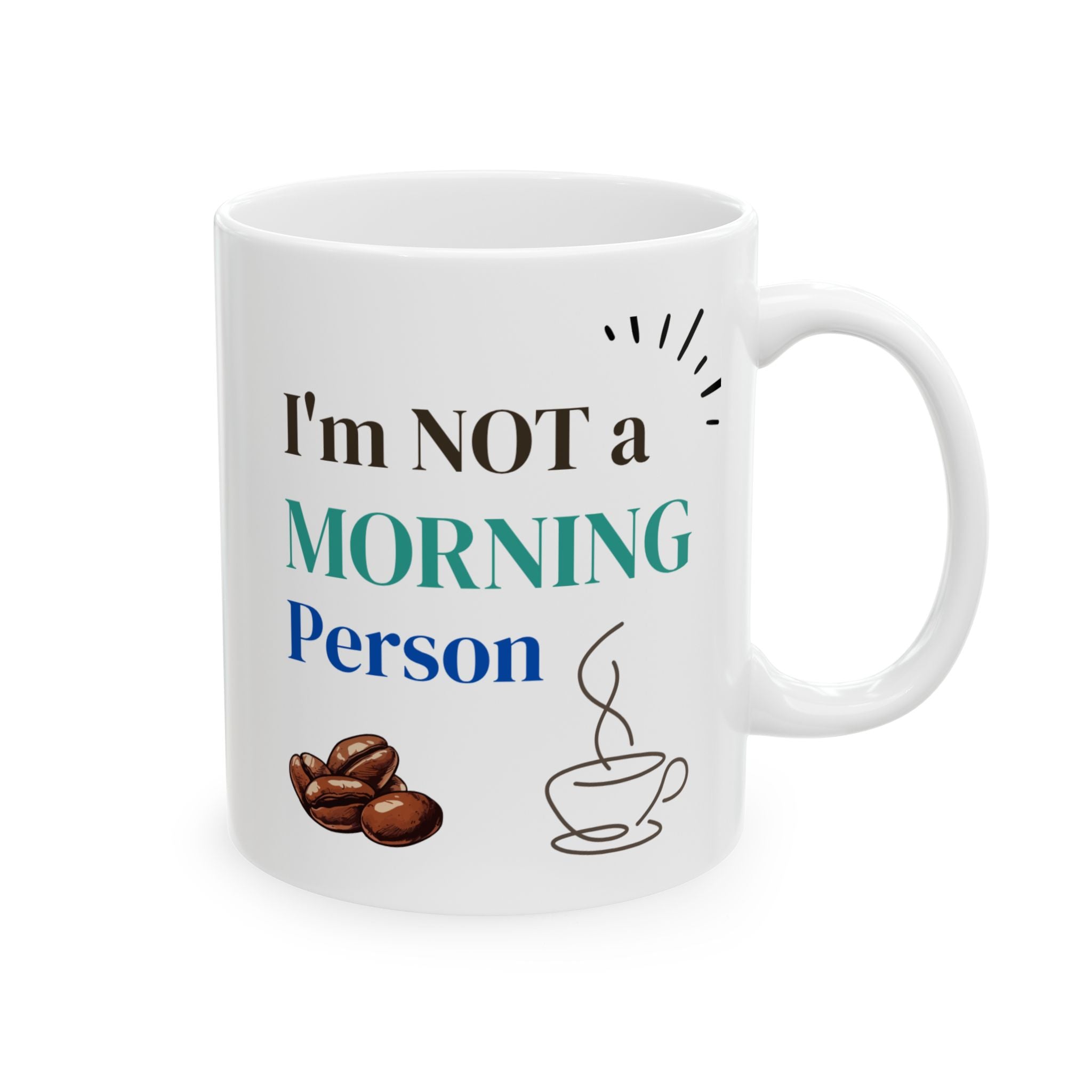 Funny Coffee Mug - "I'm Not a Morning Person" - 11oz & 15oz