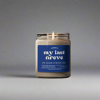 My last Nreve oh look it's on fire-Funny gift Scented Soy Candle, 9oz