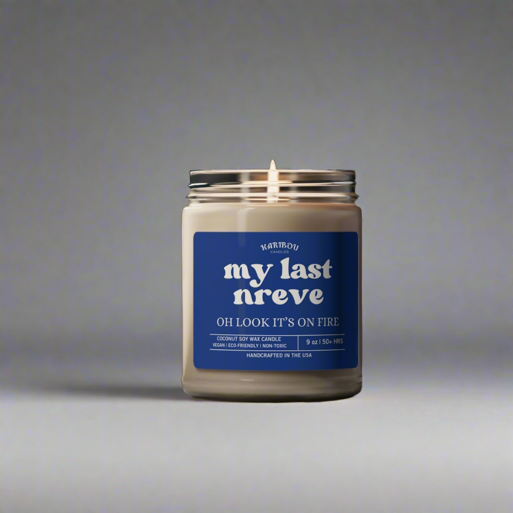 My last Nreve oh look it's on fire-Funny gift Scented Soy Candle, 9oz