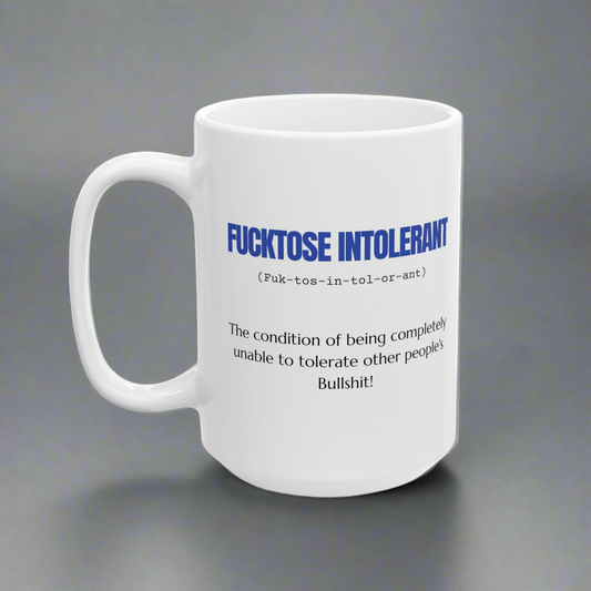 Mug Sarcastic Humor Fucktose Intolerant 11oz 15oz