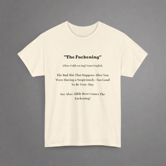 Unisex Heavy Cotton Tee: The Fuckening Unisex T-Shirt, Funny Graphic Tee, Casual Wear, Gift for Friends, Everyday Humor Tee