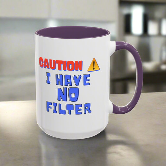 Caution Coffee Mug, Funny Gift for Friends, No Filter Mug, 11oz or 15oz