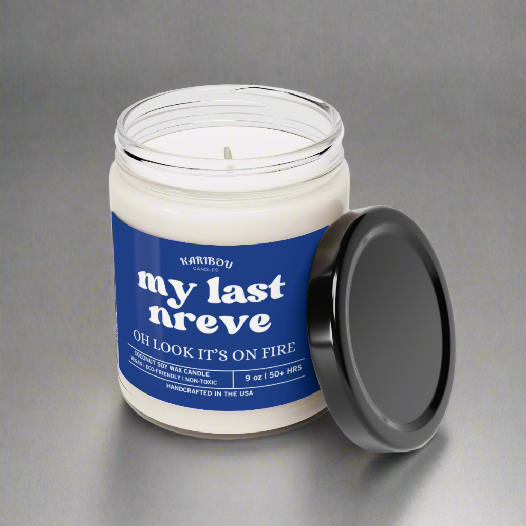My last Nreve oh look it's on fire-Funny gift Scented Soy Candle, 9oz
