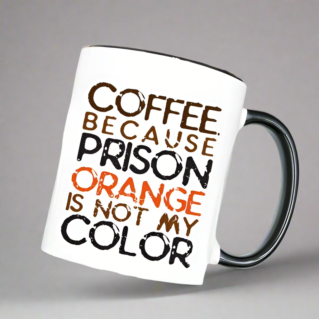 Coffee. Because Prison Orange Is Not My Color Coffee Mug