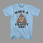 Have A Crappy Day Funny Icon Quote Unisex T-shirt