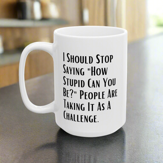 Funny Quote Ceramic Mug