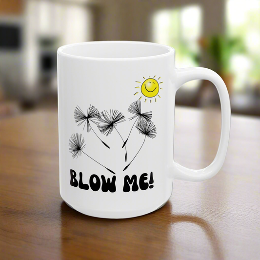 Funny Coffee Mug, 'Blow Me' with Dandelions