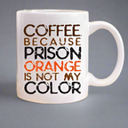 Coffee. Because Prison Orange Is Not My Color Coffee Mug