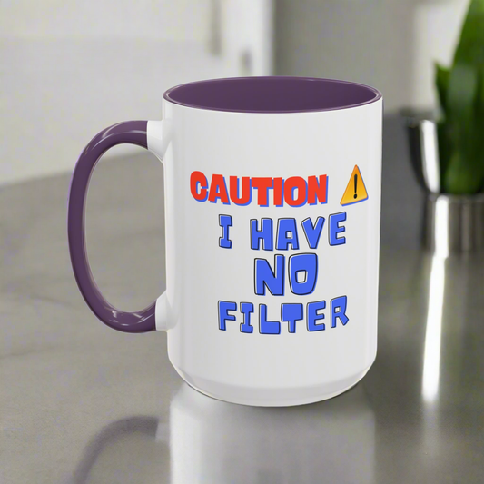 Caution Coffee Mug, Funny Gift for Friends, No Filter Mug, 11oz or 15oz